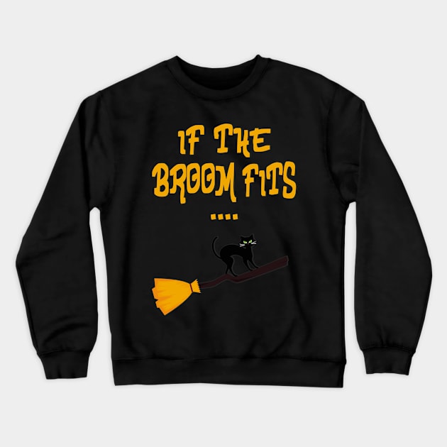 If the broom fits funny Halloween Crewneck Sweatshirt by Foxxy Merch